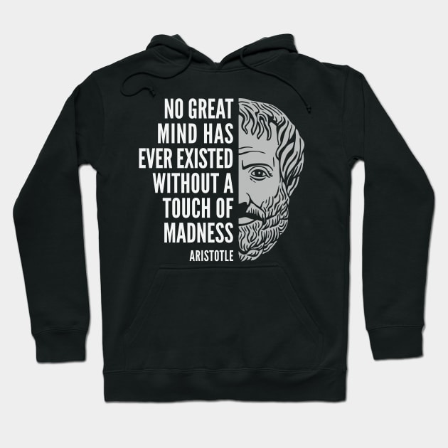 Aristotle Portrait and Inspirational Quote: A Touch of Madness Hoodie by Elvdant